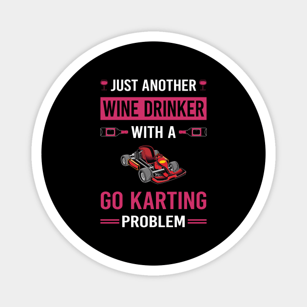 Wine Drinker Go Karting Go Kart Karts Magnet by Good Day